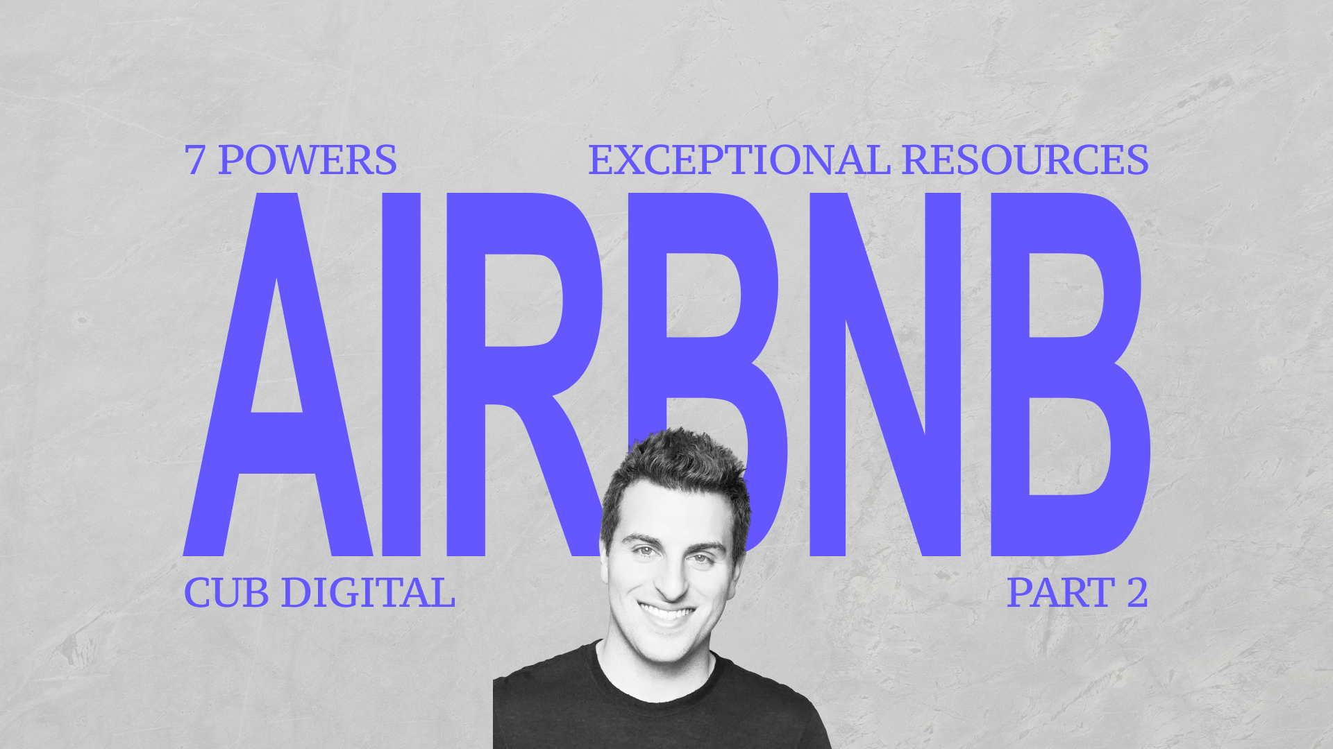 The Exceptional Resources of Airbnb - 7 Powers Part 2