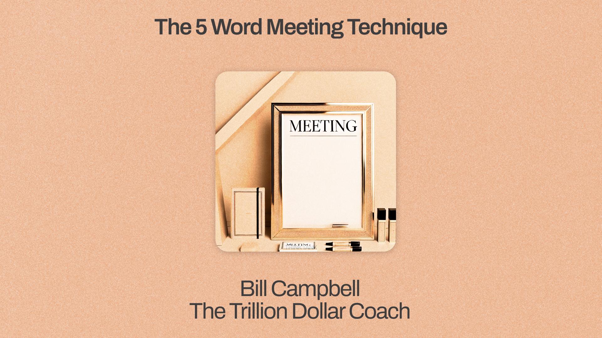 The Trillion-Dollar Coach's 5-Word Meeting Hack